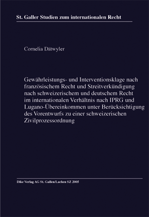 Gewährleistungs- und Interventionsklage nach französischem Recht und Streitverkündigung nach schweizerischem und deutschem Recht im internationalen Verhältnis nach IPRG und Lugano-Übereinkommen
