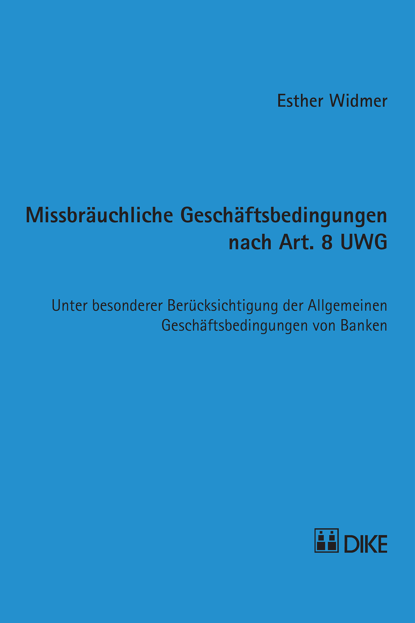 Missbräuchliche Geschäftsbedingungen nach Art. 8 UWG DIKE Verlag