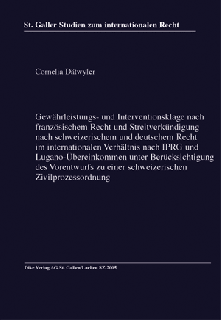 Gewährleistungs- und Interventionsklage nach französischem Recht und Streitverkündigung nach schweizerischem und deutschem Recht im internationalen Verhältnis nach IPRG und Lugano-Übereinkommen